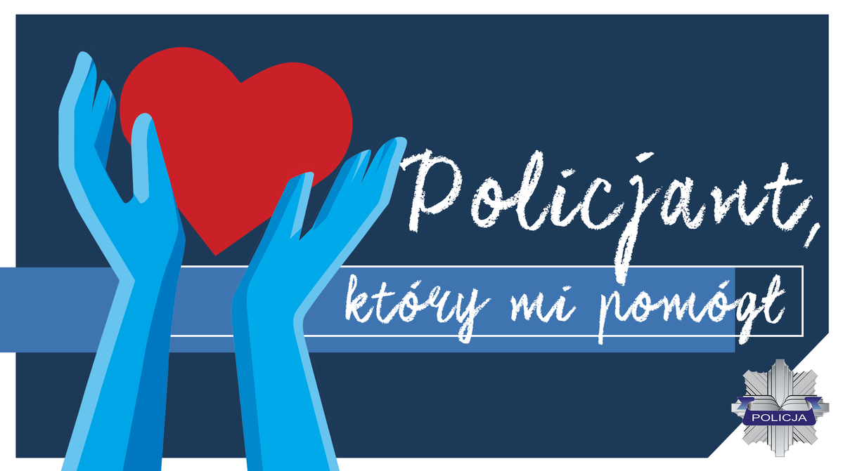 banner konkursu, grafika przedstawia wyciągnięte do góry dłonie a wnich serce, obok napis policjant, który mi pomógł